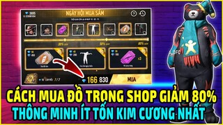 Cách Chơi "Shop Giảm Giá 80% Free Fire" Thông Minh Ít Tốn KC Free Fire Nhất | Ngày Hội Mua Sắm FF