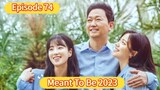 🇰🇷 Meant to Be 2023 Episode 74| English SUB (High-quality)