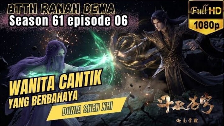 BTTH Ranah Dewa S61 Episode 06 || You Jii ~ Sosok wanita cantik yang BERBAHAYA !