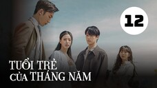 Tập 12 - END| Tuổi Trẻ Của Tháng Năm - Youth Of May (Lee Do Hyun, Go Min Si, Lee Sang Yi,..).