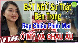 Bất Ngờ Sự Thật Bên Trong Rạp Chiếu Phim Mai Của Trấn Thành Ở Mỹ Và Châu Âu