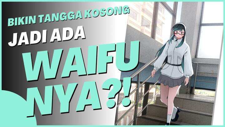 Bikin Tangga Kosong Jadi Ada Waifu nya?!