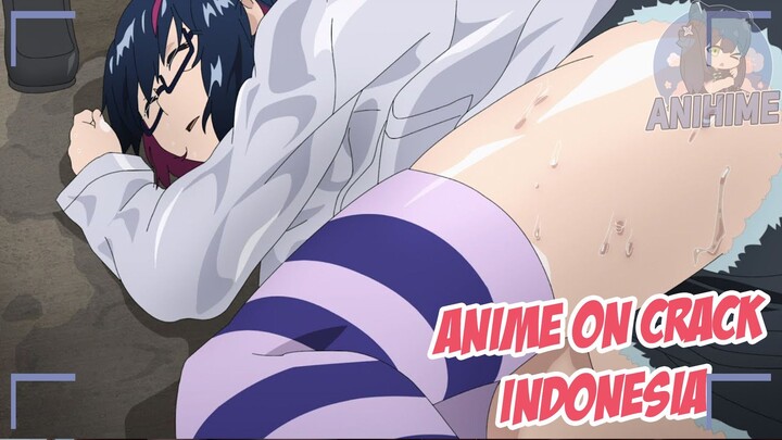Basah-basahan demi dia {Anime Crack Indonesia} 122