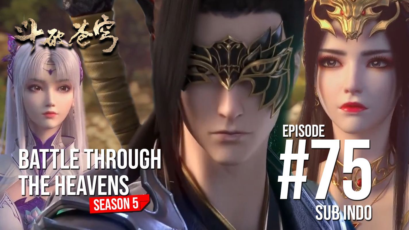 Battle through the heavens season 5 episode 1 sub indo, Battle through the  heavens season 5 episode 1 sub indo, By Donghua 212