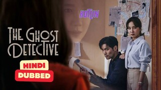 The Ghost Detective S1E1  - HINDI DUBBED