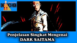 Penjelasan Singkat Mengenai DARK SAITAMA - One Punch Man
