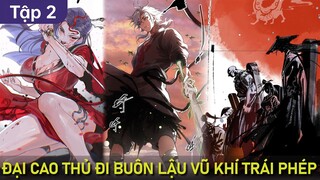 P2 - Đại Cao Thủ Giang Hồ Đi Buôn Lậu Vũ Khí Trái Phép | Thất Nghiệp Studio Review