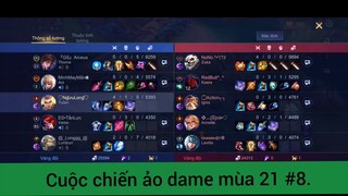 Cuộc chiến ảo dame mùa 21 p8