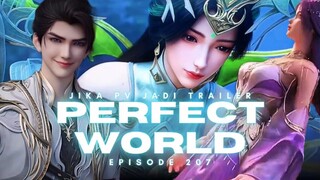 PERFECT WORLD EPISODE 207 || Trailer Detik-Detik Shi Hao Ketemu Dua Ayangnya⁉️