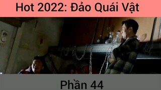 Hot 2022: Phim Đảo Quái Vật #44