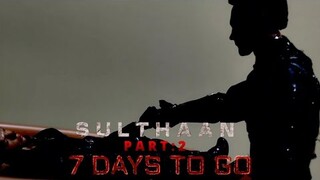 SULTHAAN PART 2 | 7 Days to Go