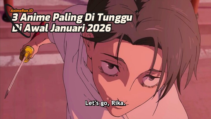 3 Anime Ini Jangan Sampai Terlewatkan Cacat Tanggalnya Di Awal Tahun 2026 ini.