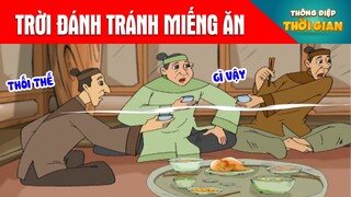 TRỜI ĐÁNH TRÁNH MIẾNG ĂN - Thông Điệp Thời Gian - Hoạt Hình - Truyện Cổ Tích - Khoảnh Khắc Kỳ Diệu