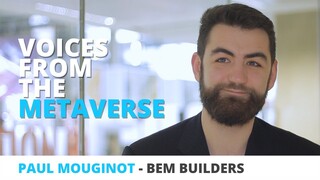 Voices From The Metaverse: Paul Mouginot from BEM Builders