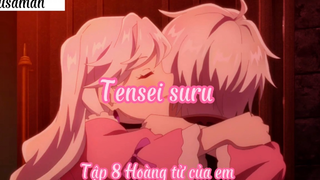 Tensei suru _Tập 8 Hoàng tử của em