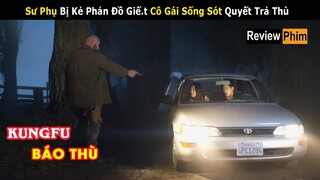 [Review Phim] Cô Gái Bỏ Nhà Đi Học Võ và Sứ Mệnh Đi Giế.t Kẻ Phản Bội | Tóm tắt phim: Kungfu P1