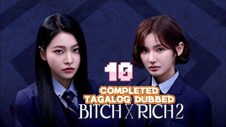 10)EPISODE [BITCH × RICH 2]TAGALOG DUBBED