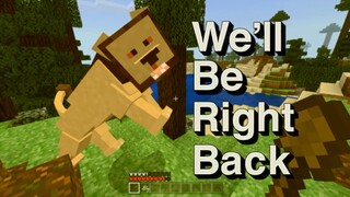 We'll Be Right Back in Minecraft BIG CATS Compilation