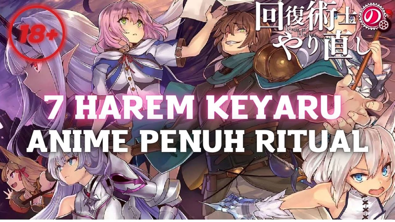 7 HAREM LORD KEYARU | KAIFUKU JUTSUSHI NO YARINAOSHI - REDO OF HEALER -  BiliBili