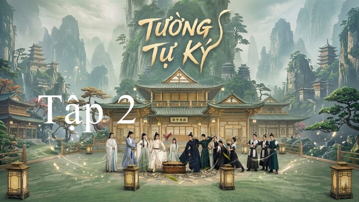 Tường Tự Ký (Xiang Xu Ji 2026) Full HD - Tập 2 (Vietsub)