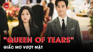 Giấc mơ vượt mặt "Crash landing on you" của "Queen of tears" liệu có xa vời?