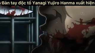 Bàn tay độc ác của Yanagi Yujiro Hanma xuất hiện#2