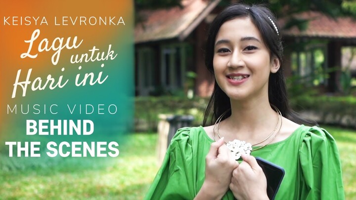 KEISYA LEVRONKA - LAGU UNTUK HARI INI (BEHIND THE SCENE MUSIC VIDEO)