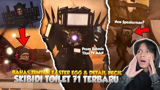 BAHAS SEMUA EASTER EGG, DETAIL KECIL DAN PESAN RAHASIA TITAN TV MAN PADA EPISODE 71 SKIBIDI TOILET!