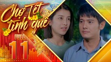 THVL1| Chợ Tết Tình Quê Tập 11 | Phim Tết Việt Nam Hay Mới Nhất 2025 | Phim Bộ Truyền Hình THVL 2025
