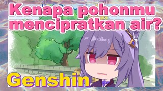 Kenapa pohonmu mencipratkan air?