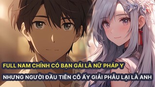 Full Nam chính có bạn gái là nữ pháp y nhưng người đầu tiên cô ấy giải phẫu lại là anh