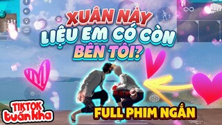 Tik Tok Free Fire | Full Phim ngắn : “Xuân này. Liệu em có còn bên tôi ” | Tuấn Kha Gaming TV