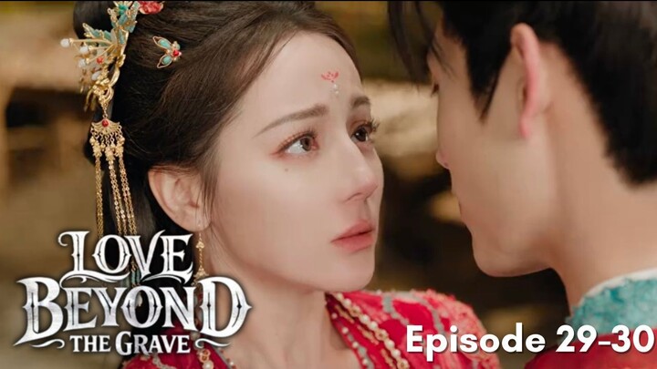 Love Beyond the Grave Episode 29-30 Subtitle Bahasa Indonesia