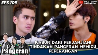 KABUR DARI PERJANJIAN! TINDAKAN PANGERAN MEMICU PEPERANGAN - PUTRI UNTUK PANGERAN