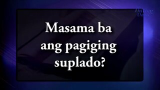 Masama ba ang pagiging suplado - Ang Dating Daan