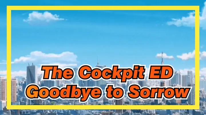 Goodbye to Sorrow - Goro Matsui | "The Cockpit" Ending Song