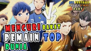 3️⃣ MENCURI BAKAT PEMAIN TOP DUNIA ❗ ALL FOOTBALL TALENTS IS MINE