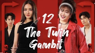 The Twin Gambit - Episode 12 [Eng Sub]