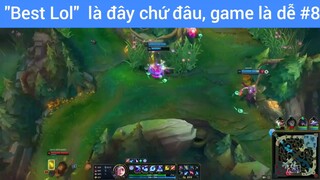 Best lol là đây chứ đâu, game là dễ #8