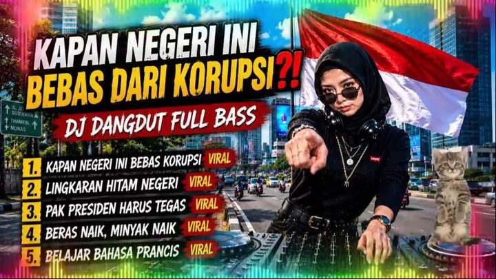 KAPAN NEGERI BEBAS DARI KORUPSI‼️DJ DANGDUT VIRAL‼️DJ VIRAL TIKTOK‼️DJ FULL BAS‼
