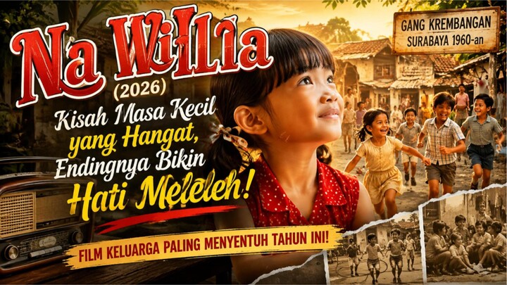 NA WILLA (2026) KISAH MASA KECIL YANG HANGAT, ENDINGNYA BIKIN HATI MELELEH!