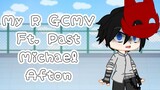 My R || GCMV || My au || Ft. Past Michael