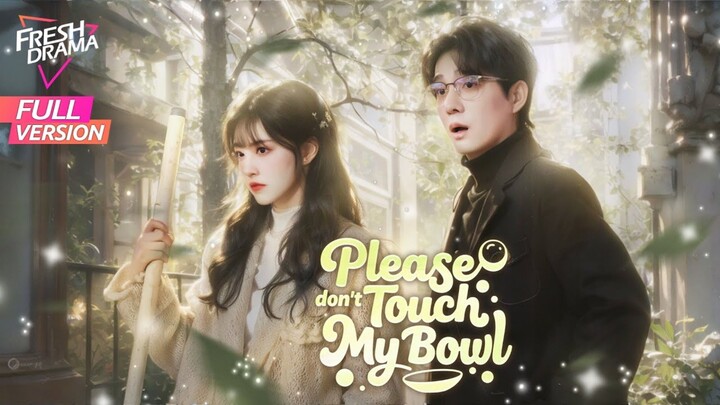 🇨🇳[Full version] Please Don't Touch My Bowl