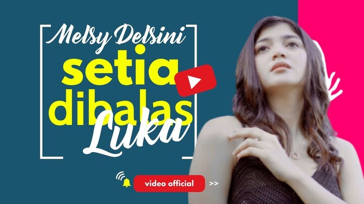 Melsy Delsini | Setia Dibalas Luka | Official Music Video