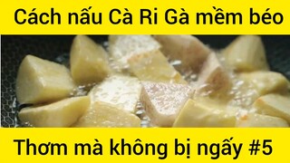 Cách nấu Cà Ri Gà mềm béo thơm mà không bị ngấy phần 5