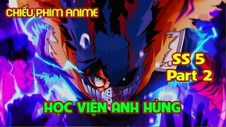 ALL IN ONE : Học Viện Anh Hùng Ss5-Part 2 |  Review Anime | Tóm Tắt Anime