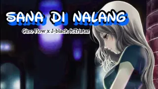 Sana Di Nalang - Gino Flow , J-black ft. Triztar