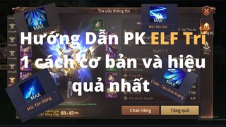 ELF Trí | Hướng dẫn PK cơ bản 1 cách cơ bản nhất với mức hiệu quả tối đa