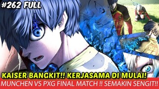 BLUE LOCK EPISODE 262 - KAISER BANGKIT!! ISAGI X KAISER VS TIM PXG DIMULAI !! BABAK AKHIR FINAL !