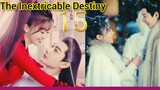 EP.15 THE INEXTRICABLE DESTINY ENG-SUB